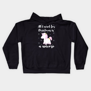 All I want for Christmas is a unicorn Kids Hoodie